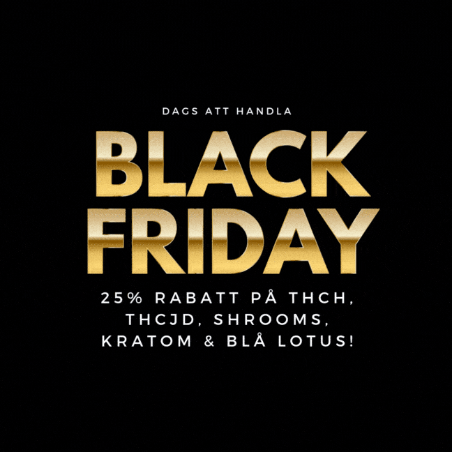 Black Week: 25% Rabatt på THCH, THCJD, Shrooms, Kratom & Blå Lotus!